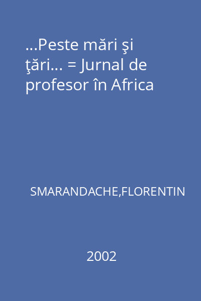 ...Peste mări şi ţări... = Jurnal de profesor în Africa