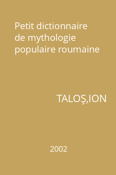 Petit dictionnaire de mythologie populaire roumaine