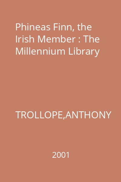 Phineas Finn, the Irish Member : The Millennium Library