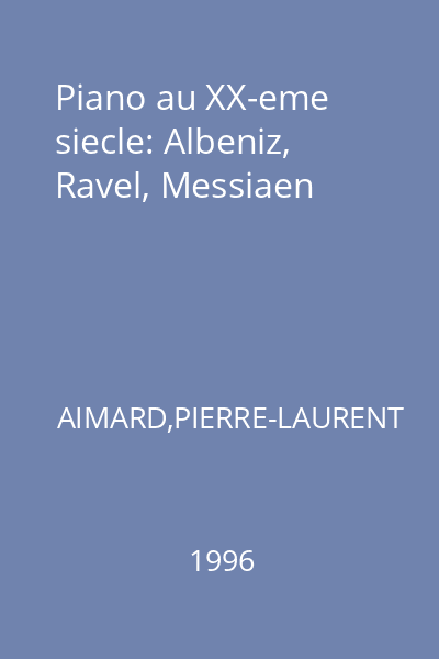 Piano au XX-eme siecle: Albeniz, Ravel, Messiaen