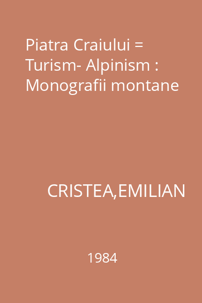 Piatra Craiului = Turism- Alpinism : Monografii montane