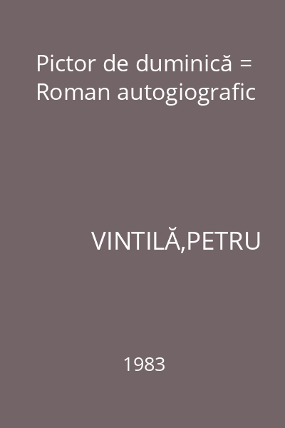 Pictor de duminică = Roman autogiografic