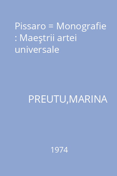 Pissaro = Monografie : Maeştrii artei universale