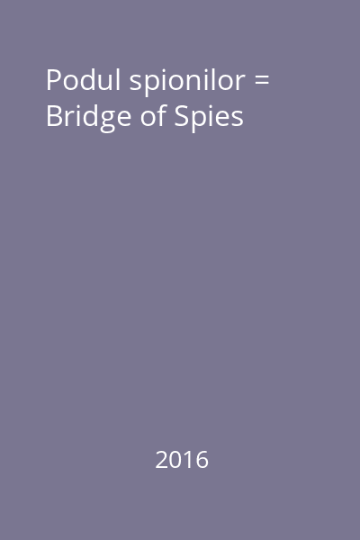 Podul spionilor = Bridge of Spies