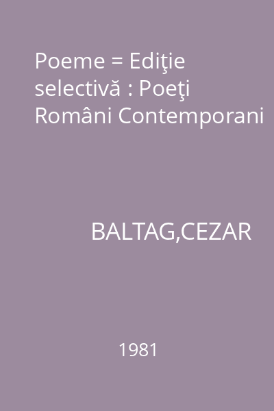 Poeme = Ediţie selectivă : Poeţi Români Contemporani