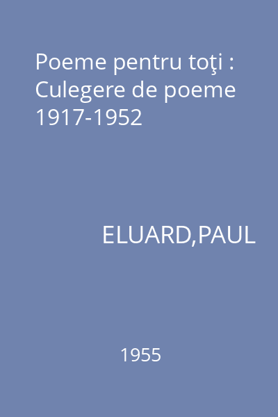 Poeme pentru toţi : Culegere de poeme 1917-1952