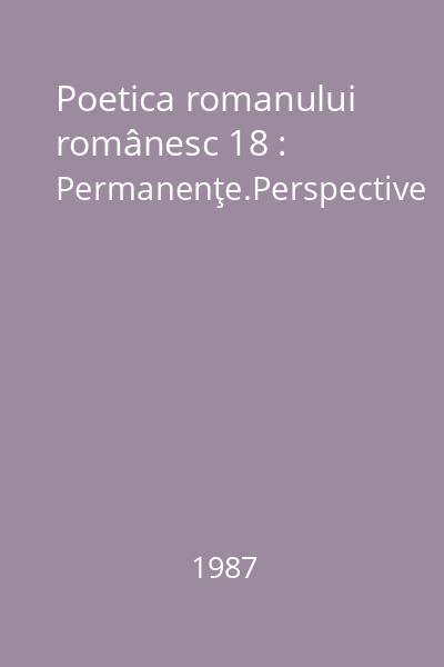 Poetica romanului românesc 18 : Permanenţe.Perspective