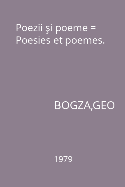 Poezii şi poeme = Poesies et poemes.