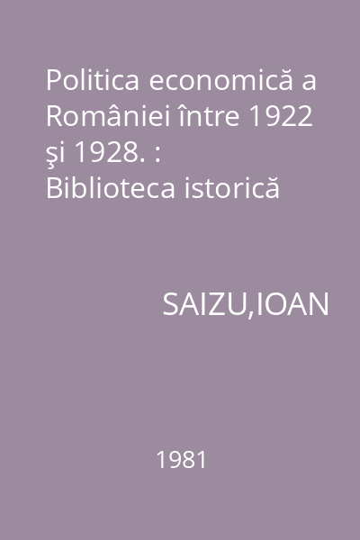 Politica economică a României între 1922 şi 1928. : Biblioteca istorică