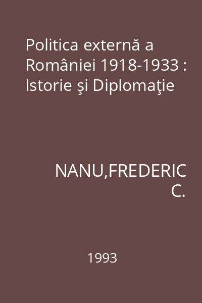 Politica externă a României 1918-1933 : Istorie şi Diplomaţie
