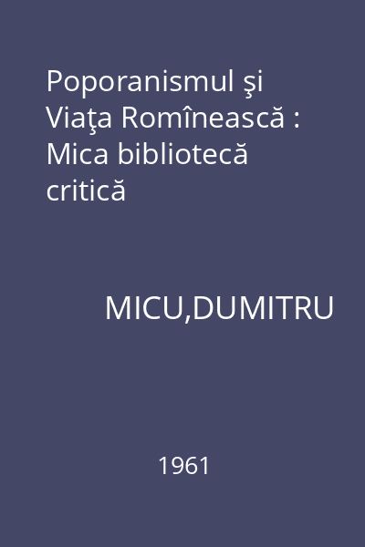 Poporanismul şi Viaţa Romînească : Mica bibliotecă critică