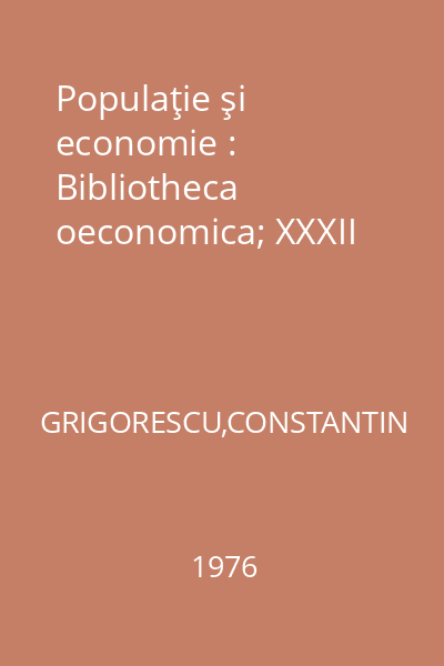 Populaţie şi economie : Bibliotheca oeconomica; XXXII