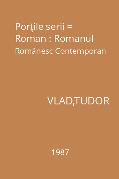 Porţile serii = Roman : Romanul Românesc Contemporan
