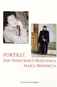 Portret Zoe Dumitrescu-Buşulenga Maica Benedicta
