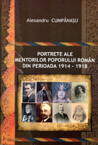 Portrete ale mentorilor poporului român din perioada 1914-1918