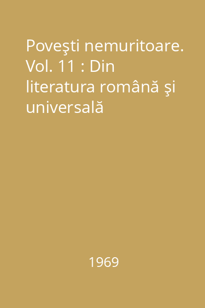 Poveşti nemuritoare. Vol. 11 : Din literatura română şi universală