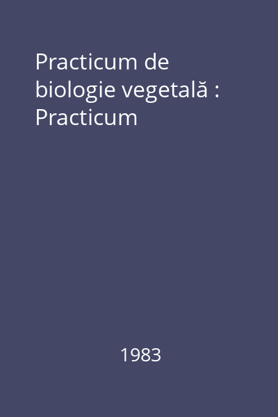 Practicum de biologie vegetală : Practicum