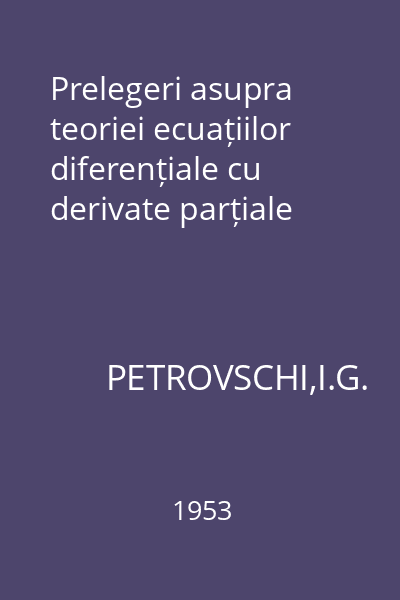 Prelegeri asupra teoriei ecuațiilor diferențiale cu derivate parțiale
