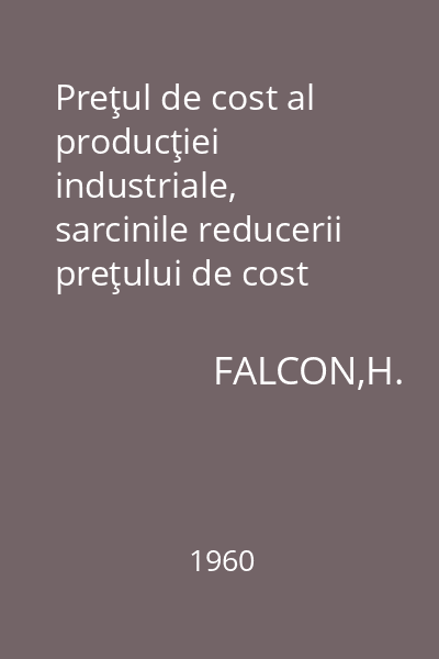 Preţul de cost al producţiei industriale, sarcinile reducerii preţului de cost