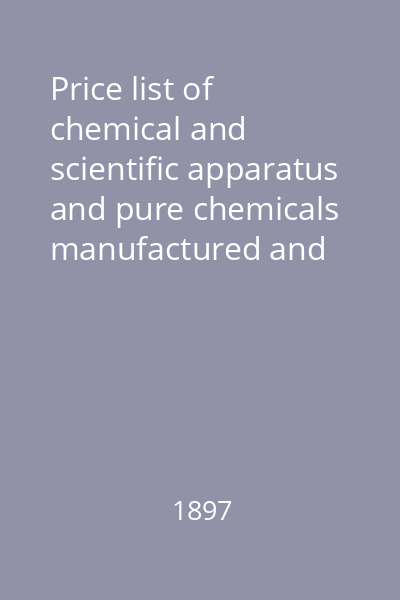 Price list of chemical and scientific apparatus and pure chemicals manufactured and sold by Baird & Tatlock