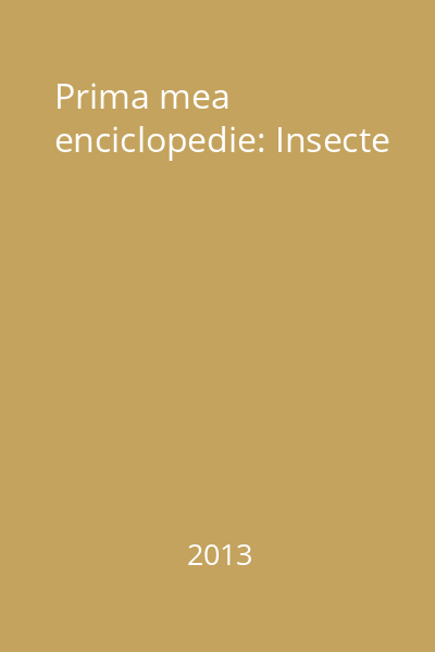 Prima mea enciclopedie: Insecte