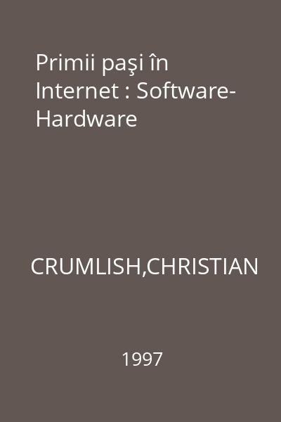 Primii paşi în Internet : Software- Hardware