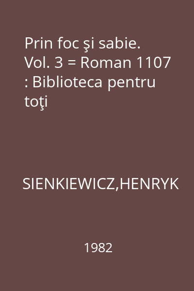 Prin foc şi sabie. Vol. 3 = Roman 1107 : Biblioteca pentru toţi