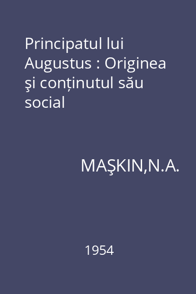 Principatul lui Augustus : Originea şi conținutul său social