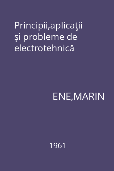 Principii,aplicaţii şi probleme de electrotehnică