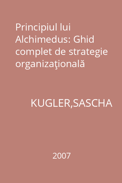 Principiul lui Alchimedus: Ghid complet de strategie organizaţională
