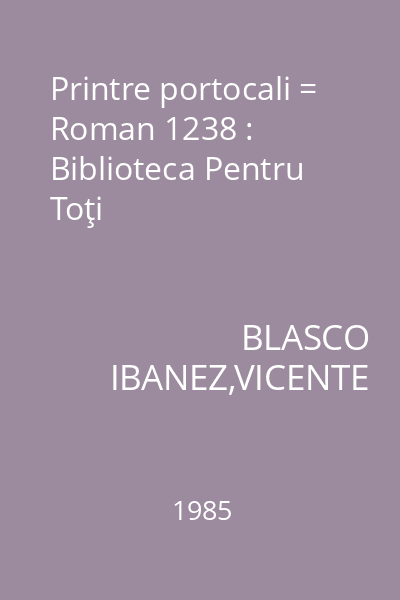 Printre portocali = Roman 1238 : Biblioteca Pentru Toţi
