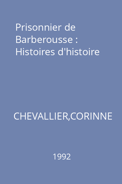 Prisonnier de Barberousse : Histoires d'histoire