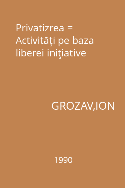 Privatizrea = Activităţi pe baza liberei iniţiative