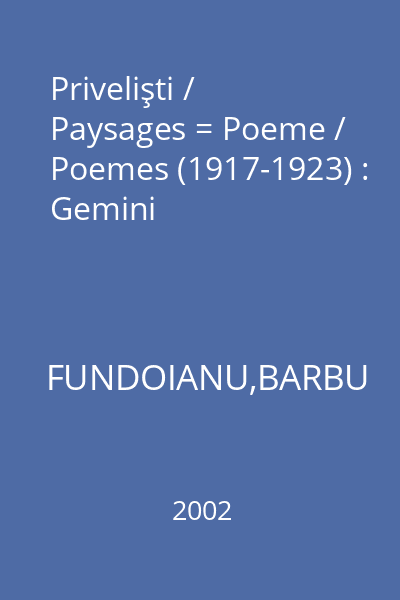 Privelişti / Paysages = Poeme / Poemes (1917-1923) : Gemini