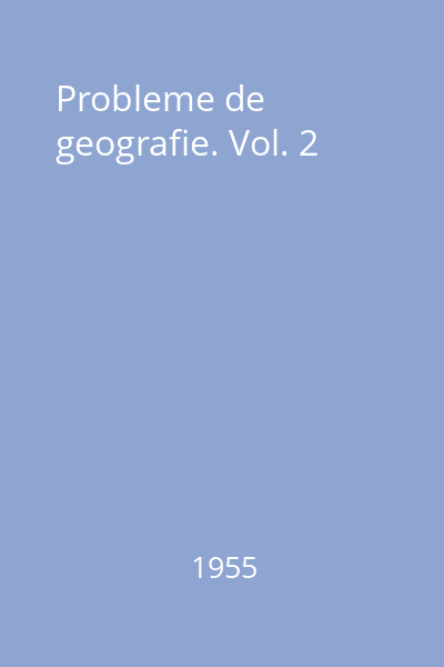 Probleme de geografie. Vol. 2