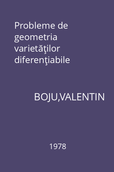 Probleme de geometria varietăţilor diferenţiabile