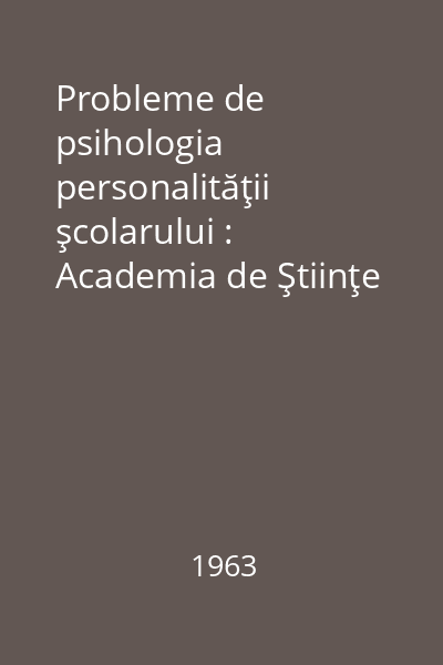 Probleme de psihologia personalităţii şcolarului : Academia de Ştiinţe Pedagogice