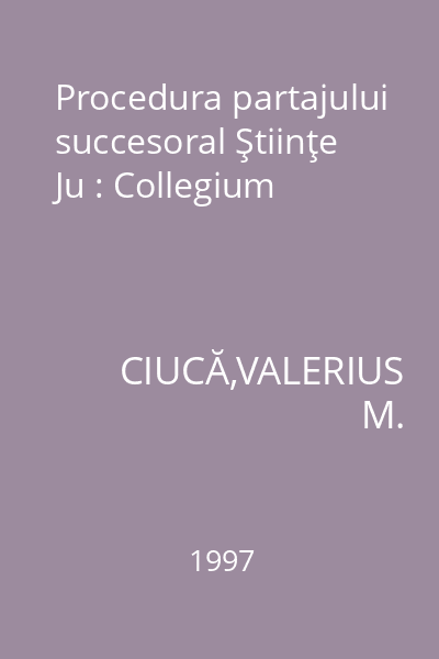 Procedura partajului succesoral Ştiinţe Ju : Collegium