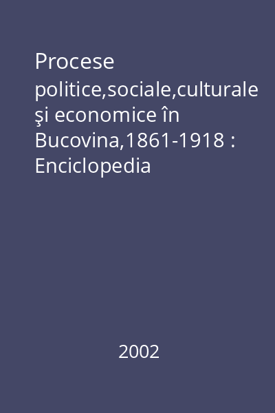 Procese politice,sociale,culturale şi economice în Bucovina,1861-1918 : Enciclopedia Bucovinei,On stud