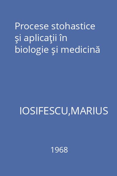 Procese stohastice şi aplicaţii în biologie şi medicină