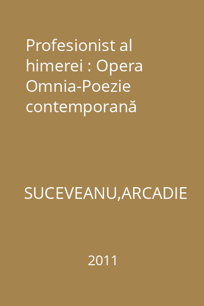 Profesionist al himerei : Opera Omnia-Poezie contemporană