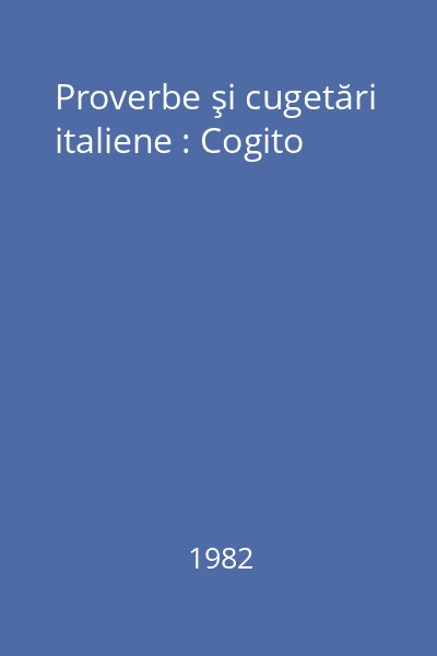 Proverbe şi cugetări italiene : Cogito