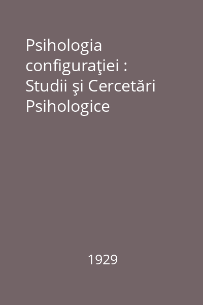 Psihologia configuraţiei : Studii şi Cercetări Psihologice