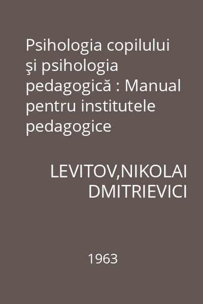 Psihologia copilului şi psihologia pedagogică : Manual pentru institutele pedagogice