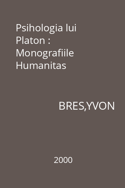 Psihologia lui Platon : Monografiile Humanitas