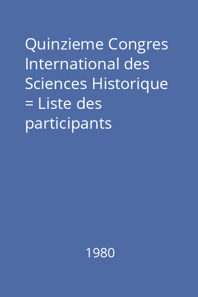Quinzieme Congres International des Sciences Historique = Liste des participants