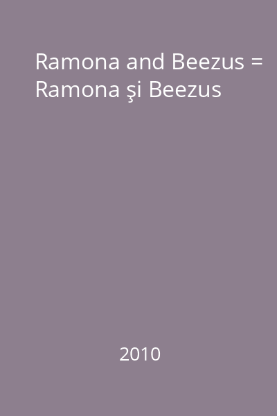 Ramona and Beezus = Ramona şi Beezus