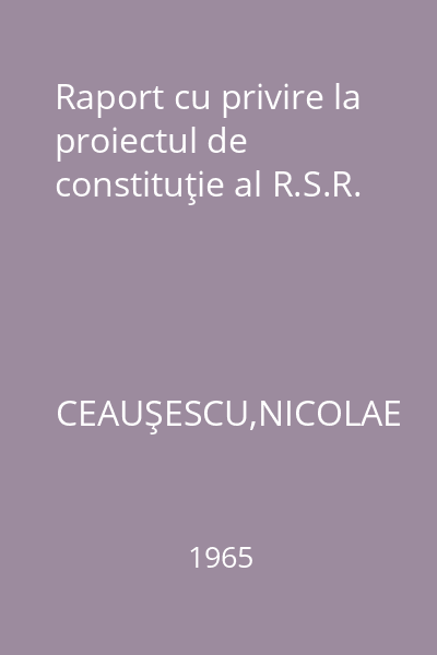 Raport cu privire la proiectul de constituţie al R.S.R.