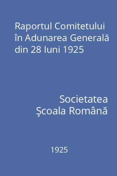 Raportul Comitetului în Adunarea Generală din 28 Iuni 1925