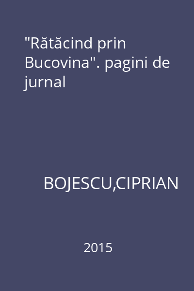 "Rătăcind prin Bucovina". pagini de jurnal
